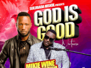 Henry Mayanja Ft Mikie Wine – God Is Good (Navaawo Awo) Henry Mayanja Ft Mikie Wine - God Is Good (Navaawo Awo)