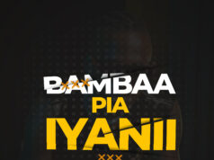 Iyanii – Bambaa Pia Iyanii - Bambaa Pia