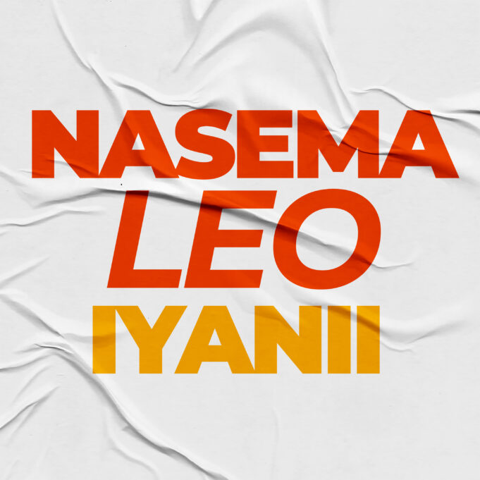 Iyanii - Nasema Leo Iyanii - Nasema Leo