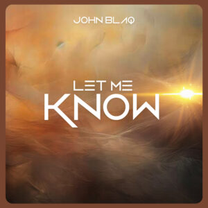 John Blaq - Let Me Know