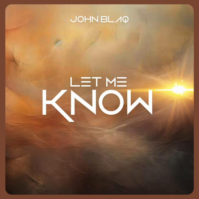 John Blaq - Let Me Know