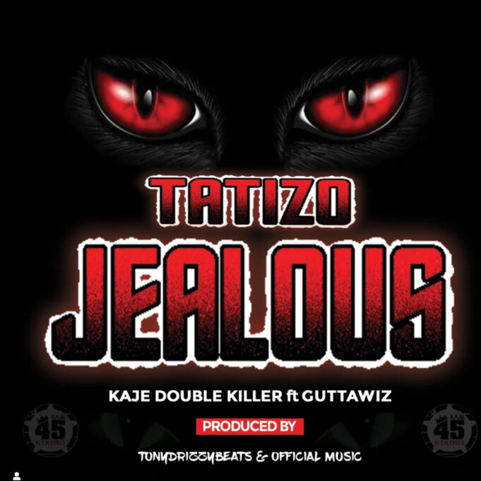 Kaje Double Killer Ft Guttawiz - Tatizo Jealous