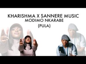 Kharishma X Sannere Music - Modimo Nkarabe (kgopela pula)