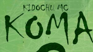 Kidochu Mc – Koma
