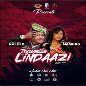 Rachael Namiiro & Gertrude Nalule - Tafumita Lindazi
