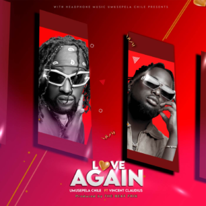 Umusepela Chile Ft Vincent Claudius - Love Again