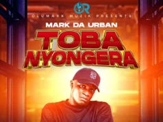 MARK DA URBAN – TOBANYONGERA MARK DA URBAN - TOBANYONGERA