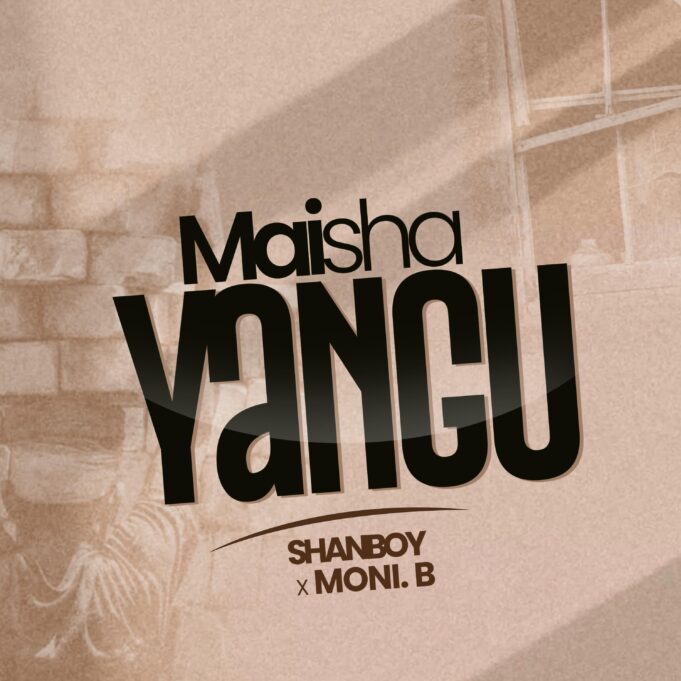 Shanboy Ft Moni.B - Maisha Yangu Shanboy Ft Moni.B - Maisha Yangu