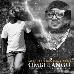 Mike Tee Ft Banana Zorro - Ombi Langu
