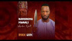 Mikie Wine - Nanyinimu Mwaali