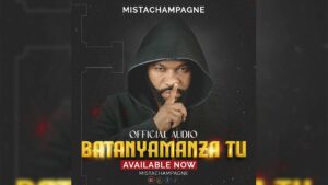 Mista Champagne - Batanyamanza Tu