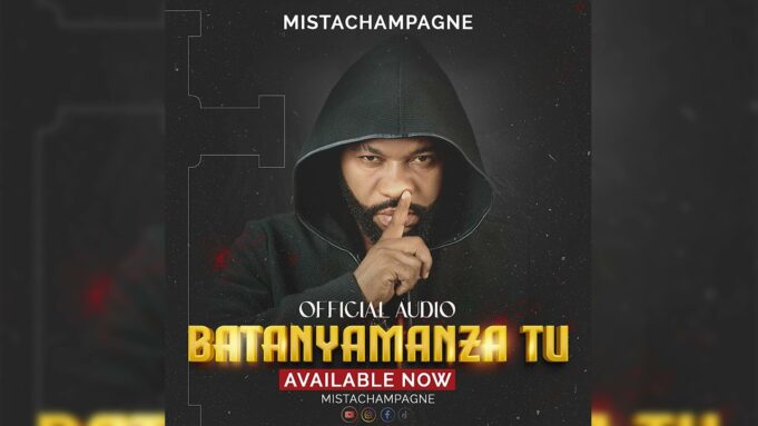 Mista Champagne - Batanyamanza Tu Mista Champagne - Batanyamanza Tu