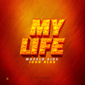 Mozelo Ft John Blaq - My Life