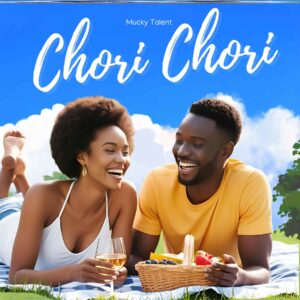 Mucky Talent - Chori Chori