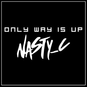 Nasty C Only - Way Is Up