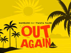 Nameless Ft Ywaya Tajiri – Out Again Nameless Ft Ywaya Tajiri - Out Again