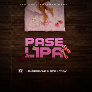 Phyzix Ft Daredevilz & Stich Fray - PASELIPA