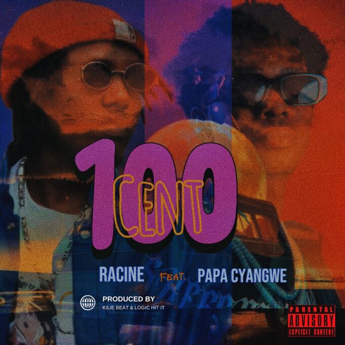 Racine Ft Papa Cyangwe - 100