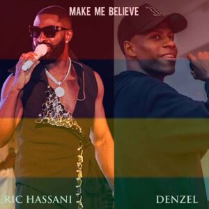 Ric Hassani Ft Denzel - Make Me Believe (Remix)