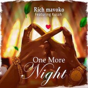 Rich Mavoko Ft Kusah - One More Night