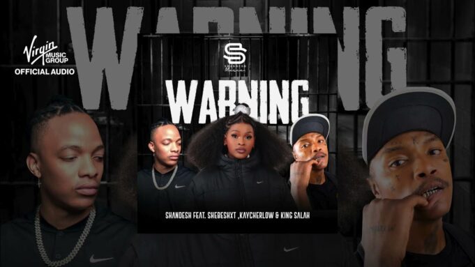 Shandesh Ft Shebeshxt, KING SALAH, Kaycherlow NLL - Warning