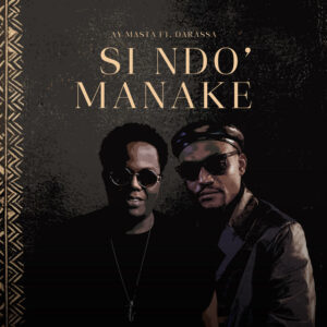 AY Masta Ft Darassa - Si Ndo' Manake