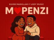 Silver Madollar Ft Lody Music – MAPENZI Silver Madollar Ft Lody Music - MAPENZI