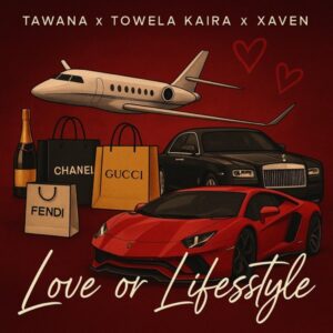 Tawana Ft Towela & Xaven - Love or Lifestyle Remix