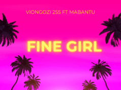 Viongozi 255 Ft Mabantu – Fine Girl Viongozi 255 Ft Mabantu - Fine Girl