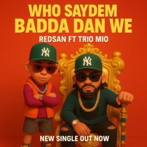 Redsan X Trio mio - Who saydem badda dan we