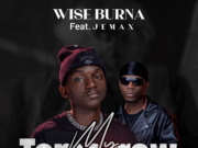 Wise Burna Ft Jemax – My Tomorrow Wise Burna Ft Jemax - My Tomorrow
