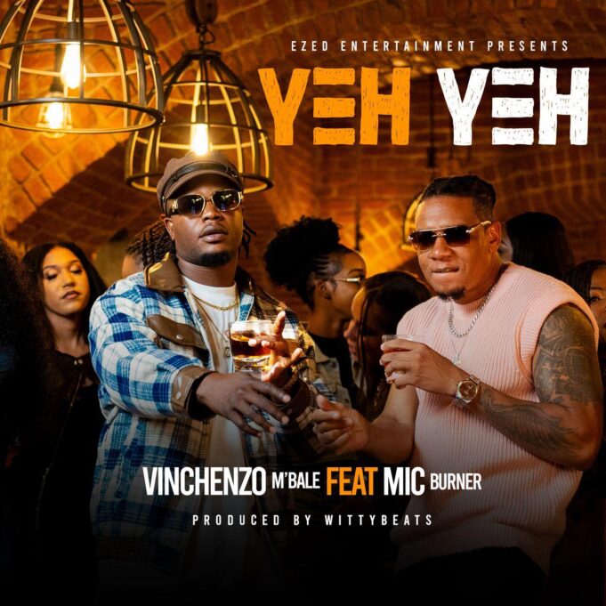 Vinchenzo M'bale Ft Mic Burner – Yeh Yeh