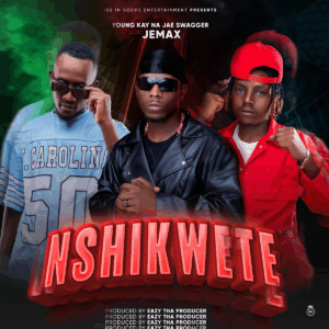 Young Kay Na Jae Swagger Ft Jemax - Nshikwete