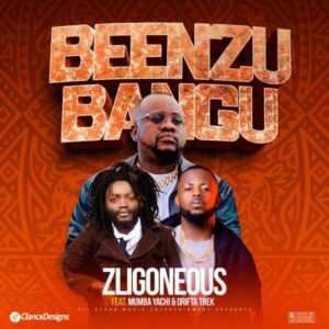 Ziligoneous Ft Mumba Yachi & Drifta Trek - Beenzu Nangu