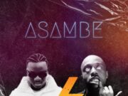 Loui – Asambe Ft Ibraah Loui - Asambe Ft Ibraah