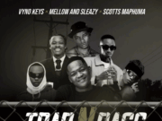 Vyno Keys, Mellow & Sleazy, Scotts Maphuma Ft TOSS & Jimmy Maradona – Trap n Pass