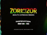 DopeNation Ft Robot Boii & Toss – Zormizor (Asabone) South African Remix