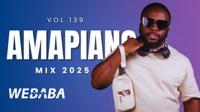 Amapiano Mix 2025 Vol.139 By Dj Webaba