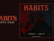 Joefes Ft Teslah – Habits