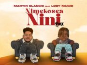 Martin Classic Ft Lody Music – Nimekukosea Nini (Remix)