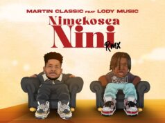 Martin Classic Ft Lody Music – Nimekukosea Nini (Remix)