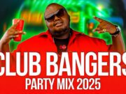 Best Club Bangers Party Mix 2025 By Dj Mysh (Thee Young King)