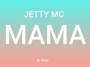 Jetty Mc – Mama