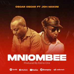 Oscar Oscar Ft Joh Makini - Mniombee