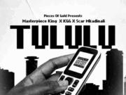 Masterpiece King Ft KGG & Scar Mkadinali – Tululu