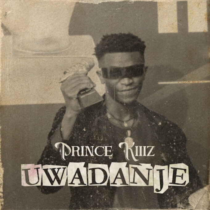 Prince Kiiiz - UWADANJE