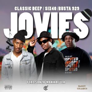 Classic Deep, Six40, Busta 929 Ft Sanza Makhafula - JOVIES