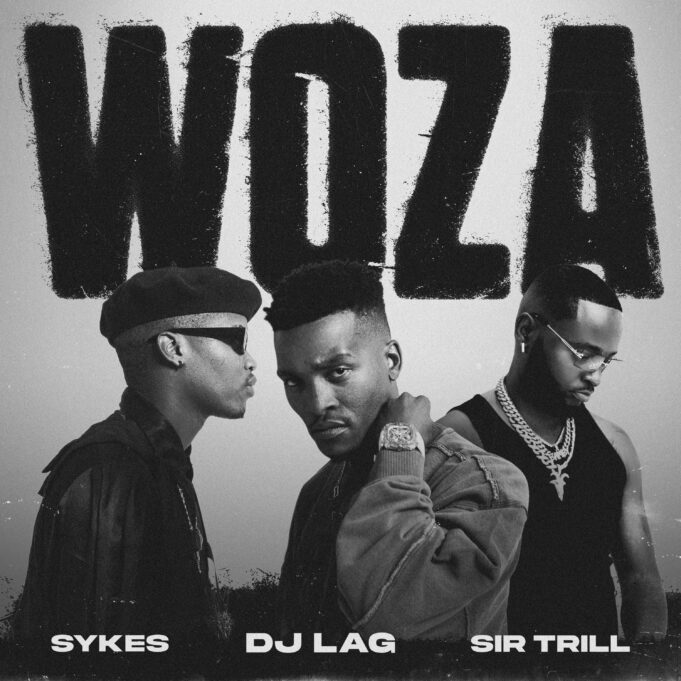 DJ Lag & Sir Trill & Sykes - Woza