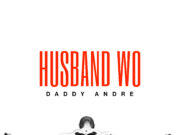Daddy Andre – Husband Wo Daddy Andre - Husband Wo