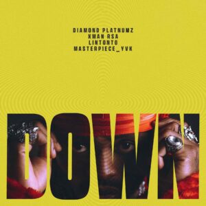 Diamond Platnumz - Down Ft Xman Rsa, Lintonto & Masterpiece_Yvk - Down